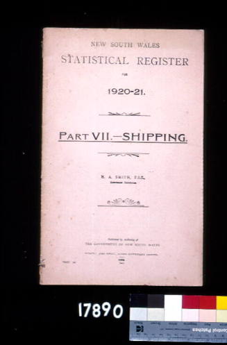 NEW SOUTH WALES STATISTICAL REGISTER FOR 1920 - 1921  PART VII - SHIPPING, PREPARED BY `H A SMITH, F S S' GOVERNMENT STATISTICIAN, PUBLISHED BY JOHN SPENCE, ACTING GOVERNMENT PRINTER