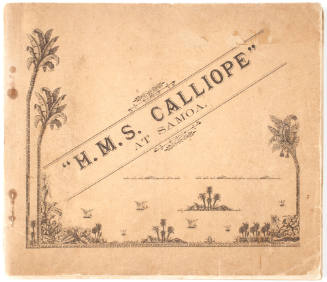 HMS CALLIOPE at Samoa : an account of the visit to Apia, Samoa, March, 1889 : gathered chiefly from the columns of the Sydney daily papers.