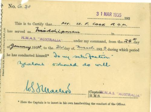 William Frank Cook, RAN, has served as Midshipman in HMAS AUSTRALIA  from 25 January 1934 to 31 March 1935 to my satisfaction