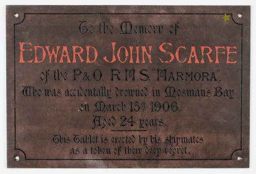 To the memory of Edward John Scarfe of the P&O RMS MARMORA who was accidentally drowned in Mosman's Bay on March 15th 1906. Aged 24 years