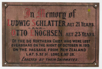 In memory of Ludwig Schlatter, Aet. 21 years, and Otto Enochsen, Aet. 23 years of the Barque NORTHERN CHIEF, who were lost overboard on the night of October 16, 1913 on the passage from New Zealand