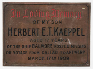 In loving memory of my son Herbert E.T. Kaeppel. Aged 17 years of the ship BALMORE posted missing on voyage from Callao to Antwerp March 17th 1909