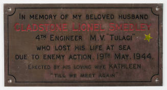 In memory of my beloved husband Gladstone Lionel Smedley 4th Engineer MV TULAGI who lost his life at sea due to enemy action. 19th May, 1944