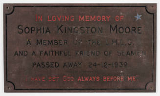 In loving memory of Sophia Kingston Moore a member of the LHLG  [Ladies Harbour Lights Guild] and faithful friend of seamen. Passed away 24 December 1939