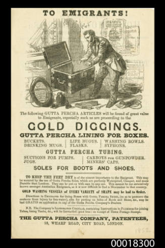 To Emigrants! The following GUTTA PERCHA articles will be found of great value to emigrants especially such as are proceeding to the GOLD DIGGINGS