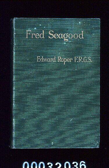 Fred Seagood, his travels and triumphs