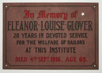 In Memory of Eleanor Louise Glover 20 years in devoted service for the welfare of sailors at this Institute died 4th September 1916. Aged 69