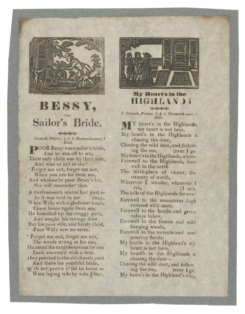 Broadsheet with the ballads 'Bessy, The Sailor's Bride' and 'My Heart's in the Highlands'