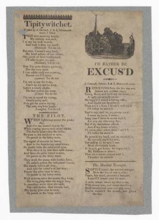 Broadsheet with four ballads, 'The Pilot' , 'Tipitywitchet',  'I'd rather be Excus'd' and 'The Martial Trumpet'.