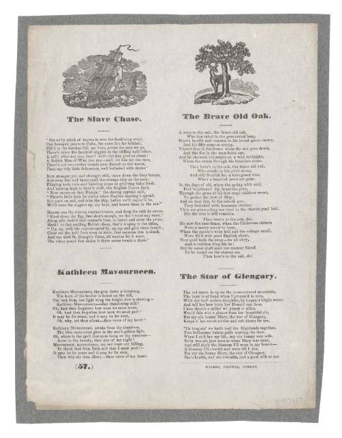 Broadsheet with four ballads 'The Slave Chase', 'The Brave Old Oak', 'Kathleen Mavourneen' and 'The Star of Glengary'.