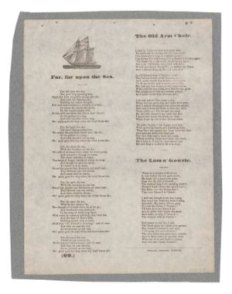 Broadsheet featuring the ballads 'Far, Far Upon The Sea', 'The Old Arm Chair' and 'The Lass O'Gowrie'.