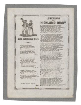Broadseet ballads titled  'A Life on the Ocean Wave' and  'Burns and Highland Mary'.