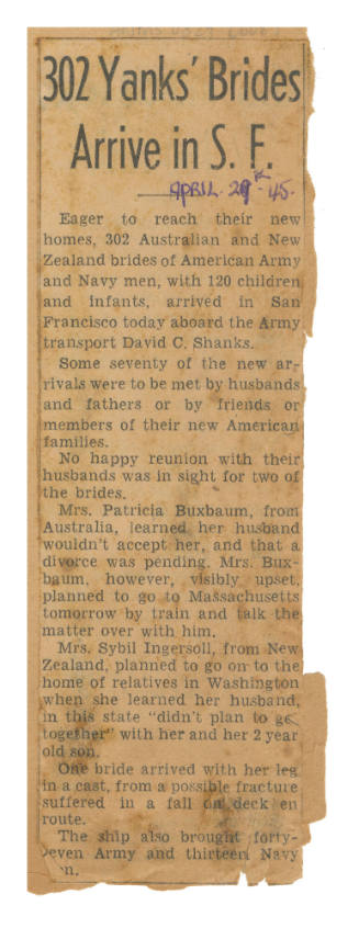 Newspaper clipping.  302 Yanks' brides arrive in S.F.  29 April 1945. Small newspaper clipping with headline, '302 Yanks' Brides / Arrive in S.F.' 