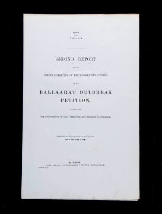 Second report from the select committee of the legislateive council on the Ballarat (sic) outbreak peptition, together with the proceedings of the committee and minutes of evidence