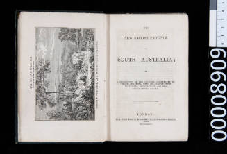 The New British Province of South Australia; or a description of the country, illustrated by charts and views; with an account of the principles, objects, plan and prospects of the colony