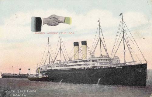 Hands Across the Sea.  White Star Liner BALTIC