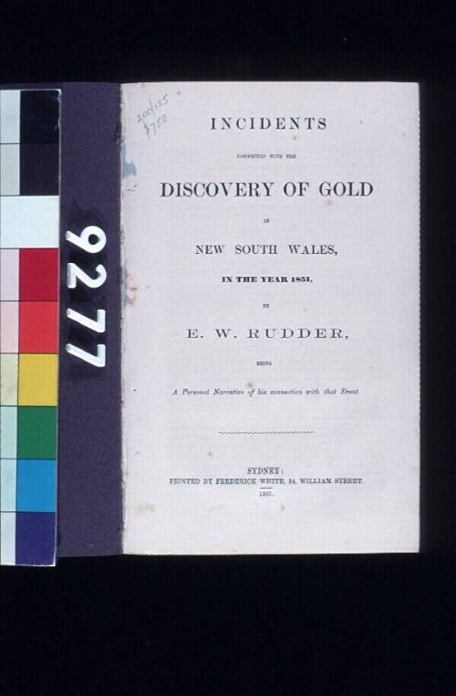 Incidents connected with the discovery of gold in New South Wales, in the year 1851, being a personal narrative of his connection with that event