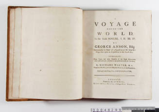 A Voyage Round the World in the Years 1740, 1741, 1742, 1743, 1744, by George Anson, Esq. ; Commander in Chief of a Squadron of His Majesty's Ships, sent upon an expedition to the South Seas