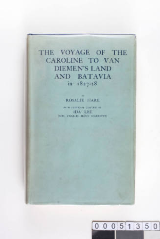 The Voyage Of The CAROLINE from England to Van Diemen's Land and Batavia in 1827-28. With Chapters On The Early History Of Northern Tasmania, Java, Mauritius And St. Helena